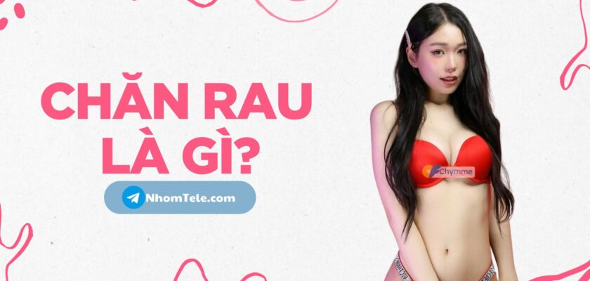 Định nghĩa chăn rau là gì tại Việt Nam