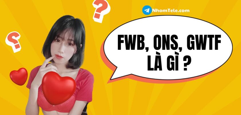 Tìm hiểu Fwb, Ons, GWTF là gì?